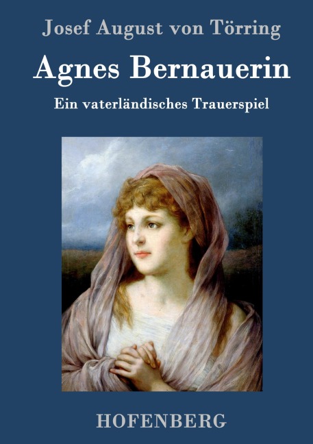 Agnes Bernauerin - Josef August von Törring