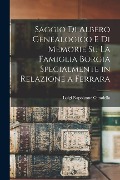 Saggio di albero genealogico e di memorie su la famiglia Borgia specialmente in relazione a Ferrara - Luigi Napoleone Cittadella