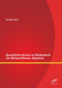 Cover-Bild zum Titel 'Qualitätskriterien im Bilderbuch am Beispielthema Adoption' von 'Daniela Kuck'
