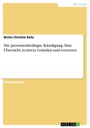 Cover-Bild zum Titel 'Die personenbedingte Kündigung. Eine Übersicht zu Arten, Gründen und Gesetzen' von 'Britta Christin Kehr'