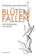 Cover-Bild zum Titel 'Blüten Fallen' von 'Friederike Juen Boissevain'