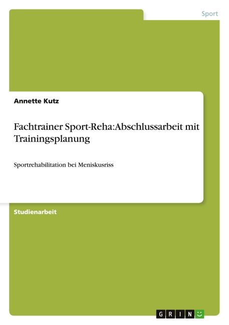 Fachtrainer Sport-Reha: Abschlussarbeit mit Trainingsplanung - Annette Kutz