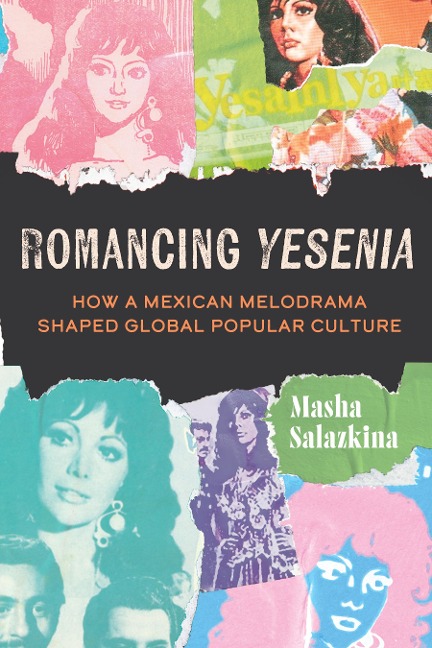 Romancing Yesenia - Masha Salazkina