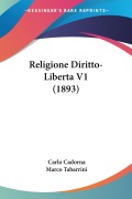 Religione Diritto-Liberta V1 (1893) - Carlo Cadorna, Marco Tabarrini