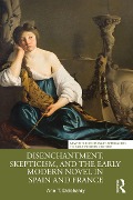 Cover-Bild zum Titel 'Disenchantment, Skepticism, and the Early Modern Novel in Spain and France' von 'Ann T. Delehanty'