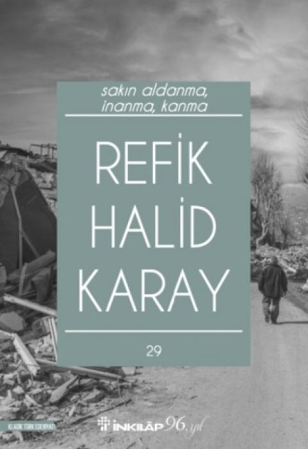 Sakin Aldanma, Inanma, Kanma - Refik Halid Karay