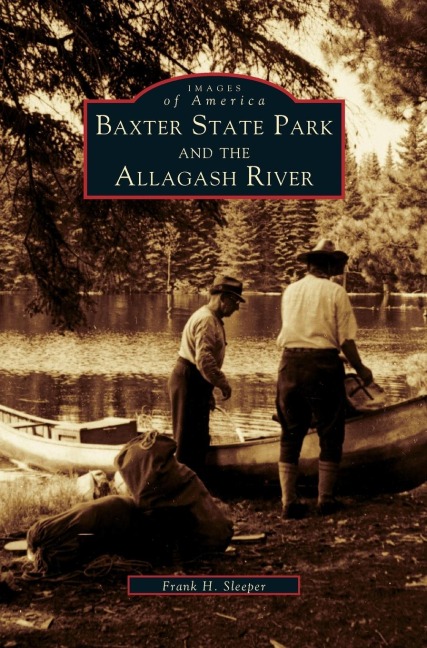 Baxter State Park and the Allagash River - Frank H. Sleeper