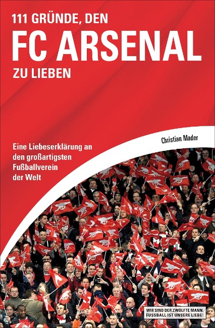 111 Gründe, den FC Arsenal zu lieben - Christian Mader