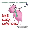 Babi Suka Swafoto: For new readers of Indonesian as a Second/Foreign Language - Jiro H. Situmorang, Terry T. Waltz