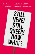 Cover-Bild zum Titel 'Still Here! Still Queer! Now What?' von 'Paul Taylor-Pitt'
