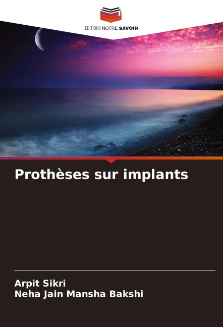 Prothèses sur implants - Arpit Sikri, Neha Jain Mansha Bakshi