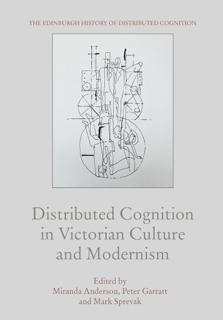 Distributed Cognition in Victorian Culture and Modernism - 