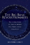 The Big Bang Revolutionaries - Jean-Pierre Luminet