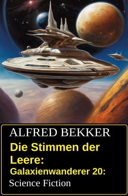 Die Stimmen der Leere: Galaxienwanderer 20: Science Fiction - Alfred Bekker