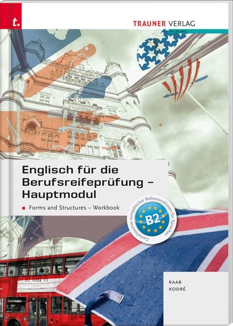 Englisch für die Berufsreifeprüfung - Hauptmodul Forms and Structures, Workbook + E-Book - Gabriele Raab, Christina Kodre