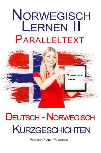 Norwegisch Lernen II - Paralleltext - Kurzgeschichten (Norwegisch - Deutsch) - Polyglot Planet Publishing