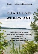 Cover-Bild zum Titel 'Glanz und Widerstand       Emma Haushofer-Merk: eine Münchner Familiensaga zwischen Goldarbeitern und Frauenrechtlerinnen' von 'Brigitte Weiss-Kobayashi'