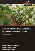 Cover-Bild zum Titel 'COLTIVAZIONE DEL CETRIOLO IN CONDIZIONI PROTETTE' von 'Bhoopendra Singh, Ajay Kumar Rai, Manish Kumar'