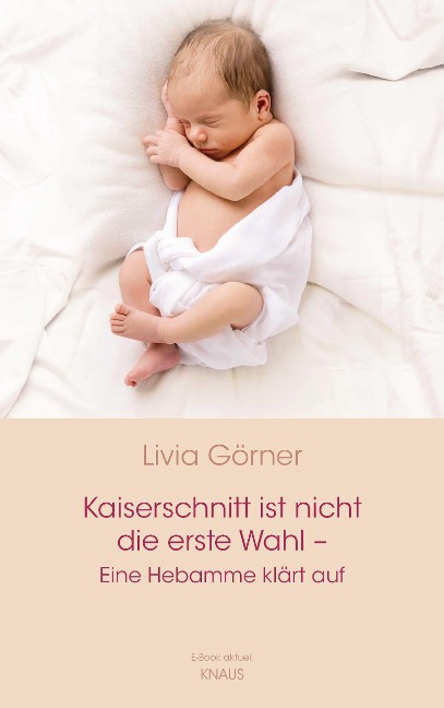 Kaiserschnitt ist nicht die erste Wahl - eine Hebamme klärt auf - Livia Clauss-Görner