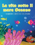 Cover-Bild zum Titel 'La vita sotto il mare Oceano Bambini Libro da colorare' von 'Young Scholar'