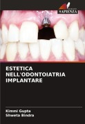 Cover-Bild zum Titel 'ESTETICA NELL'ODONTOIATRIA IMPLANTARE' von 'Kimmi Gupta, Shweta Bindra'