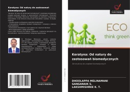 Cover-Bild zum Titel 'Keratyna: Od natury do zastosowa¿ biomedycznych' von 'Dhoolappa Melinamani, Ganganaik S., Lakshmishree K. T.'