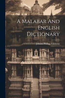 A Malabar And English Dictionary - Johann Philipp Fabricius