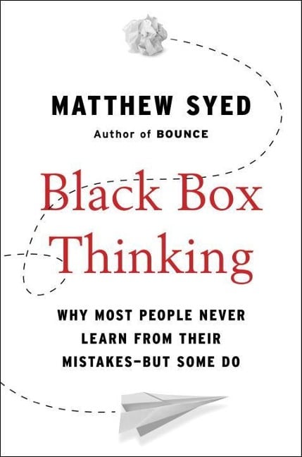 Black Box Thinking - Matthew Syed