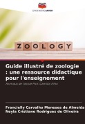 Cover-Bild zum Titel 'Guide illustré de zoologie : une ressource didactique pour l'enseignement' von 'Francielly Carvalho Meneses de Almeida, Neyla Cristiane Rodrigues de Oliveira'