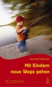 Mit Kindern neue Wege gehen - Lienhard Valentin