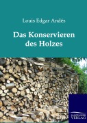 Cover-Bild zum Titel 'Das Konservieren des Holzes' von 'Louis Edgar Andés'