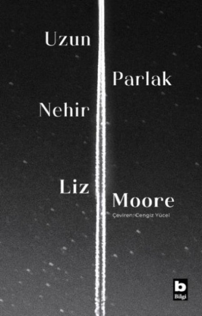 Uzun Parlak Nehir - Liz Moore