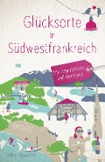 Cover-Bild zum Titel 'Glücksorte in Südwestfrankreich' von 'Hilke Maunder'