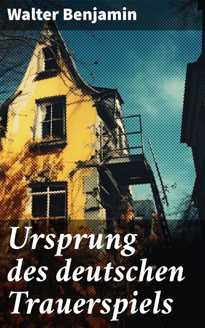 Ursprung des deutschen Trauerspiels - Walter Benjamin