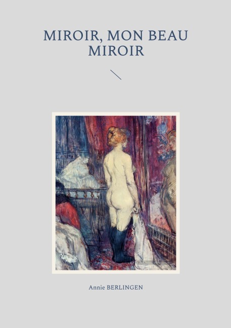 Miroir, mon beau miroir - Annie Berlingen