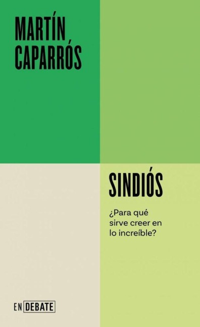 Sindiós. ¿Para Qué Sirve Creer En Lo Increíble? / Godless - Martín Caparrós