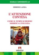 Cover-Bild zum Titel 'L' attenzione contesa. Come il tempo schermo modifica l'infanzia' von 'Simone Lanza'