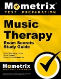 Music Therapy Exam Secrets Study Guide: Mt-BC Test Review for the Music Therapist, Board-Certified Examination - 