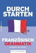 Durchstarten Französisch Grammatik. Erklärung und Training - Beatrix Rosenthaler