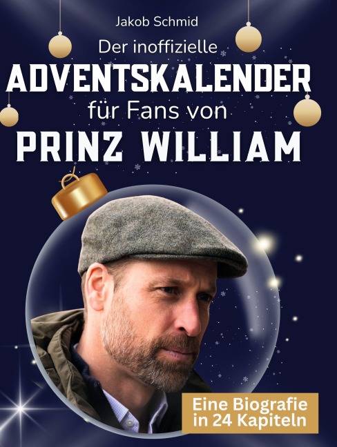 Der inoffizielle Adventskalender für Fans von Prinz William - Jakob Schmid