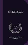 Cover-Bild zum Titel 'Dr. B. F. Stephenson' von 'Mary Harriet Stephenson'