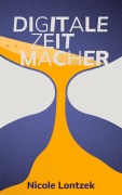 Cover-Bild zum Titel 'Digitale Zeitmacher' von 'Nicole Lontzek'