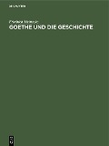 Cover-Bild zum Titel 'Goethe und die Geschichte' von 'Friedrich Meinecke'