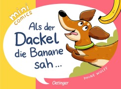 Cover-Bild zum Titel 'Mini Comics. Als der Dackel die Banane sah ...' von 'Phine Wolff'