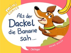 Cover-Bild zum Titel 'Mini Comics. Als der Dackel die Banane sah ...' von 'Phine Wolff'