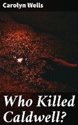 Who Killed Caldwell? - Carolyn Wells