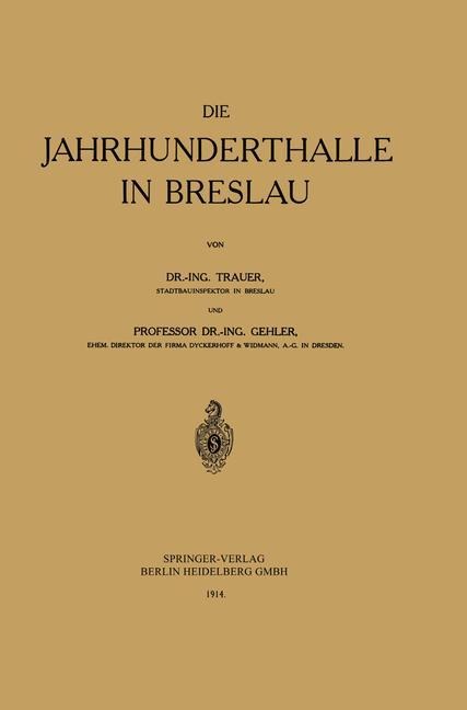 Die Jahrhunderthalle in Breslau - Willy Gehler, Günter Trauer