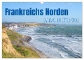 Frankreichs Norden - Entlang der Côte d'Opale (Wandkalender 2024 DIN A3 quer), CALVENDO Monatskalender - Daniela Tchinitchian