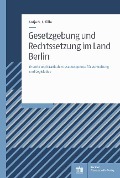 Cover-Bild zum Titel 'Gesetzgebung und Rechtssetzung im Land Berlin' von 'Antje G. I. Tölle'