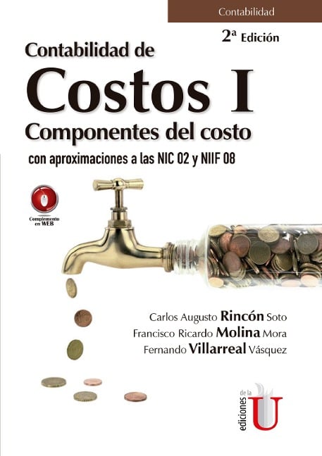 Contabilidad de costos I - Carlos Augusto Rincón Soto, Francisco Ricardo Molina Mora, Fernando Villarreal Vásquez